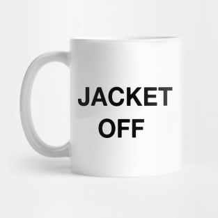 JACKET OFF - Extremely Funny Hilarious Amazing Incredible Joke (Buy Now) Mug